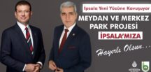 BAŞKAN ÜNSAL: ‘’İPSALA YENİ YÜZÜNE KAVUŞUYOR’’