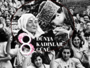 “8 MART DÜNYA EMEKÇİ KADINLAR GÜNÜ” KUTLU OLSUN..