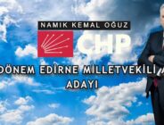 Namık Kemal Oğuz CHP Edirne Milletvekili Aday Adayı..