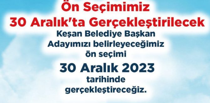 Keşan Belediye Başkan Aday Adayları Ön Seçimi 30 Aralık’ta..