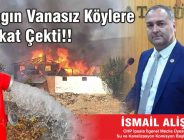 AlİŞ:”YANGIN VANASIZ KÖYLERE DİKKAT ÇEKTİ.”